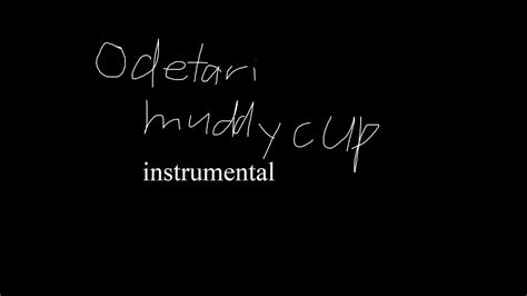 Odetari Muddy Cup Instrumental Youtube