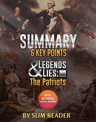 Summary And Key Points Legends And Lies The Patriots With Bonus Critics