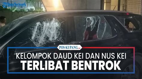 Kelompok Daud Kei Dan Nus Kei Terlibat Bentrok Youtube