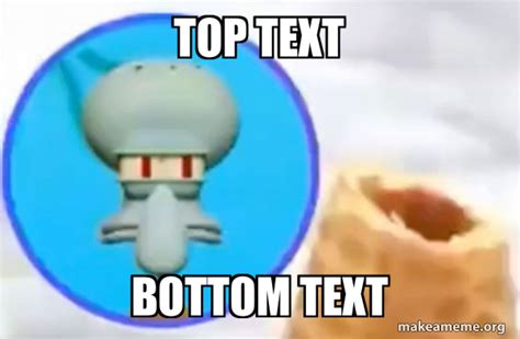 Top Text Bottom Text What The Sigma Squidward Meme Generator