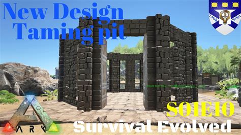 Ark Survival Evolved S01E10 New Design Taming Pit Multiplayer Let S