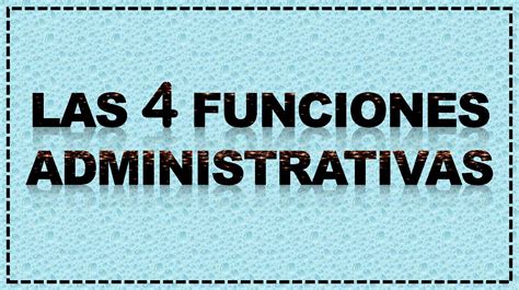 Humano Oasis Apretar Las Cuatro Funciones Administrativas Drama Portal