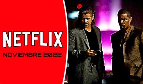 Estrenos de Netflix para noviembre 2022 Qué nuevas series y películas