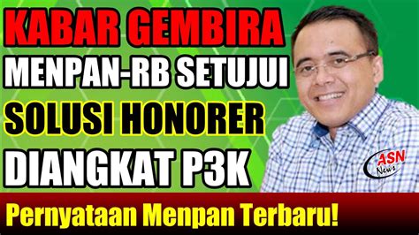 KABAR TERBARU MENPANRB SETUJUI SOLUSI PENGANGKATAN HONORER JADI P3K