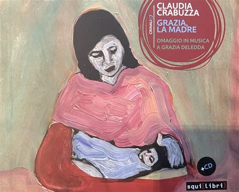 Il Suono Della Terra Lomaggio Di Claudia Crabuzza A Grazia Deledda