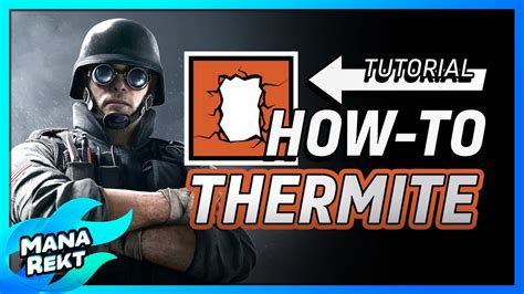 How To Play Thermite Guide Rainbow Six Siege R6 Youtube