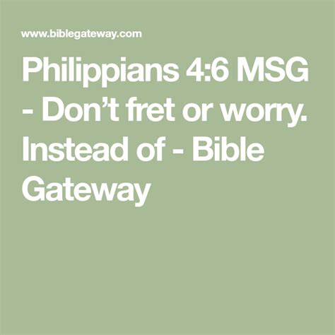 Philippians 4 6 Msg Dont Fret Or Worry Instead Of Bible Gateway