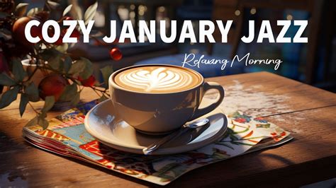 Cozy January Jazz Upbeat Your Moods With Positive Jazz Happy Winter