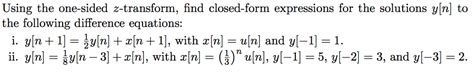 Solved Using The One Sided Z Transform Find Closed Form