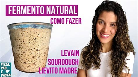 Como Fazer Fermento Natural Levain Sourdough Lievito Madre Massa