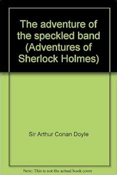 The Adventure Of The Speckled Band Adventures Of Sherlock Holmes Sir