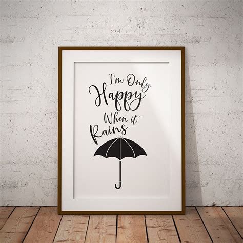 Only Happy When It Rains Unframed Print In 2021 When It Rains Quote