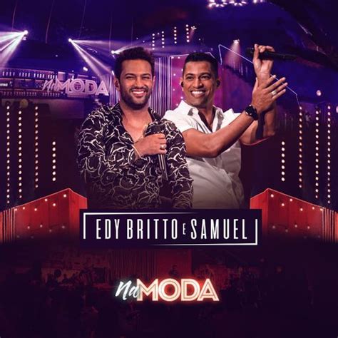 Edy Britto Samuel Na Moda Ao Vivo letras e músicas Deezer