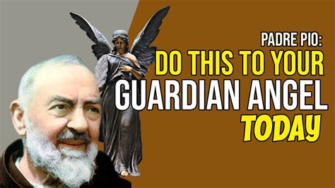 Padre Pio Do This To Your Guardian Angels Today Spiritual Warfare