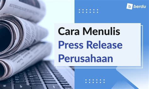 Cara Menulis Press Release Dan Jenis Jenisnya