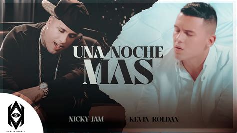 Kevin Roldan Ft Nicky Jam Una Noche Mas Youtube