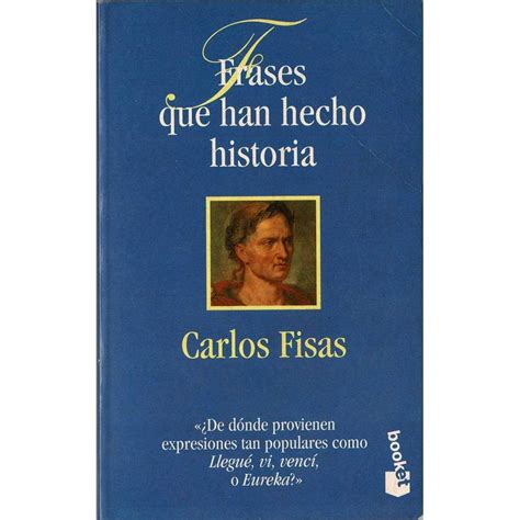 Frases Que Han Hecho Historia Carlos Fisas