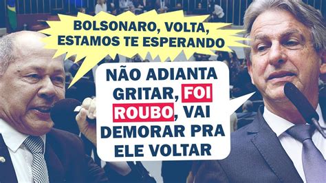 DEPUTADO IMPLOROU NA TRIBUNA A VOLTA DE BOLSONARO MAS ESQUECEU O