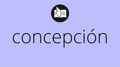 Que Significa Concepci N Concepci N Significado Concepci N