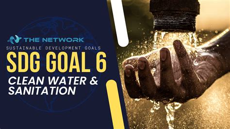 Sustainable Development Goal 6 Clean Water And Sanitation The Network