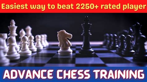 Easiest Way To Beat 2250 Rated Opponent Advance Chess Training