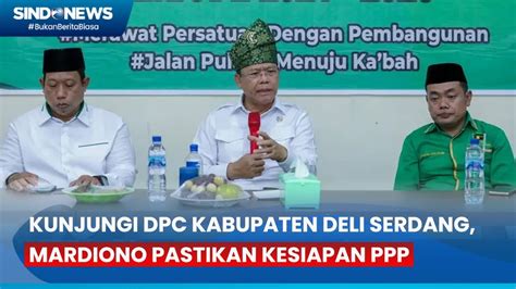 Kunjungi Dpc Kabupaten Deli Serdang Mardiono Pastikan Kesiapan Ppp Di