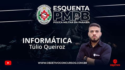 ESQUENTA PMPB Informática Prof Túlio Queiroz Objetivo Concursos