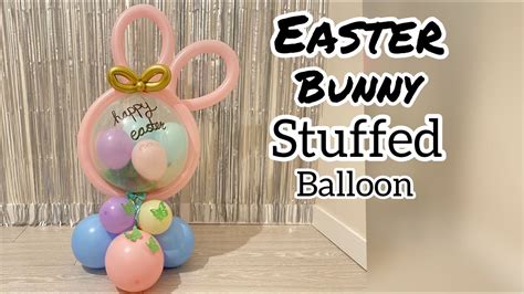 Easter Bunny Stuffed Balloon Easter Balloon Ideas Easter Bunny