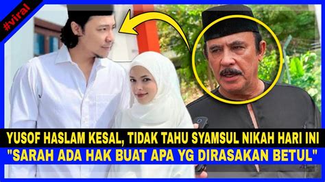 Yusof Haslam Kes L Tidak Tahu Syamsul Nikah Hari Ini Tidakkah Dia