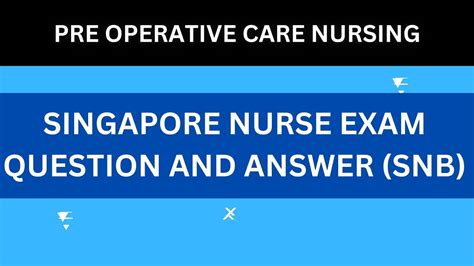 PRE OPERATIVE CARE NURSING SINGAPORE NURSE EXAM QUESTION AND ANSWER