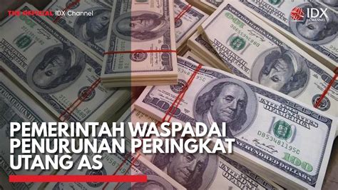 Pemerintah Waspadai Penurunan Peringkat Utang As Idx Channel Youtube