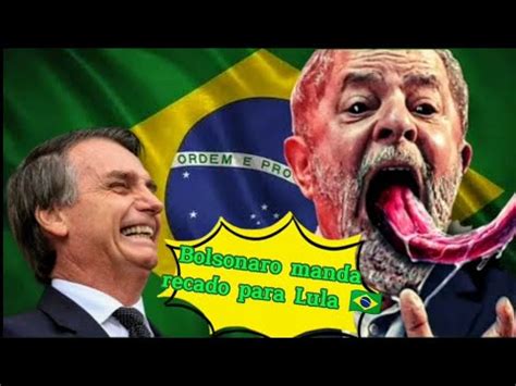 Bolsonaro Manda Recado Para Lula Politica Direita Pt Noticias