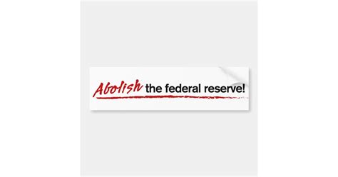 Abolish The Federal Reserve Bumper Sticker Zazzle