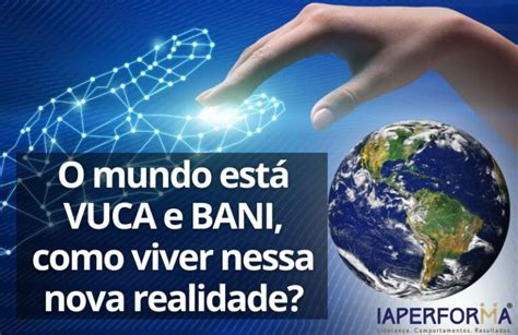 O Mundo Est Vuca E Bani Como Viver Nessa Nova Realidade Iaperforma