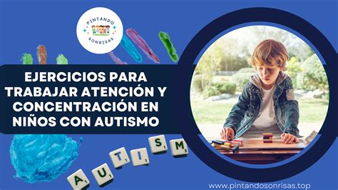 Ejercicios Para Trabajar Atenci N Y Concentraci N En Ni Os Con Autismo