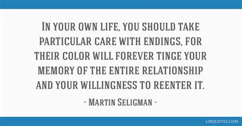 Martin Seligman Quote In Your Own Life You Should Take