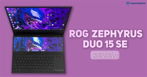 Asus Zephyrus Duo 15 SE Review: Dual Screen Madness - MySmartPrice