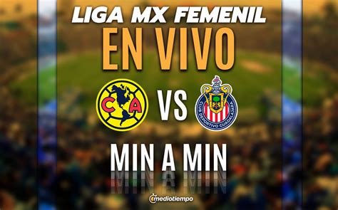 Am Rica Vs Chivas Femenil En Vivo Cuartos Final Vuelta Liga Mx