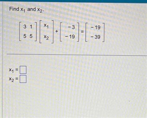 Solved Find X1 And X2 3515 X1x2 −3−19 −19−39