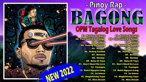 Bagong Pinoy Opm Tagalog Hugot Rap Songs Nonstop New Opm Tagalog