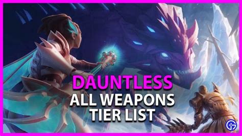 Dauntless Weapons Tier List Weapons Ranked From S To C