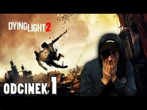 Dying Light 2 PL 1 POCZĄTEK PRZYGODY YouTube