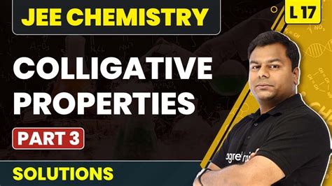 Colligative Properties Part 3 Solutions L17 Concepts Jee