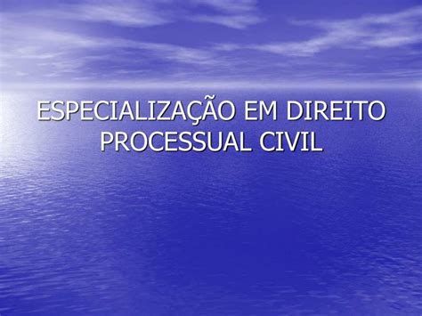 Ppt Especializa O Em Direito Processual Civil Powerpoint