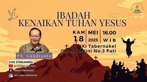 Ibadah Kenaikan Tuhan Yesus Ps Gandianto Jki Tabernakel Pati