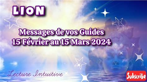 LION Messages de Vos Guides 15 Février 15 Mars 2024 ne vous