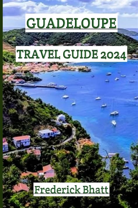 Buy Guadeloupe Travel Guide Discover The Exotic Beauty And Rich