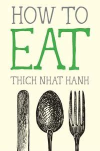 How To Eat Von Thich Nhat Hanh Taschenbuch 978 1 84604 515 8 Thalia