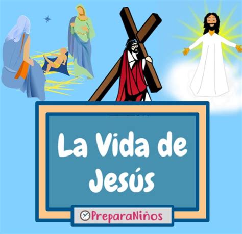 La Vida de Jesus - PreparaNiños.com