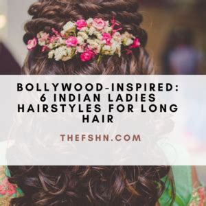 Bollywood-Inspired: 6 Indian Ladies Hairstyles For Long Hair – The FSHN